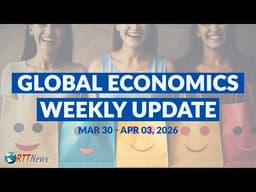 Global Economics Weekly Update -March 30 – April 02, 2026