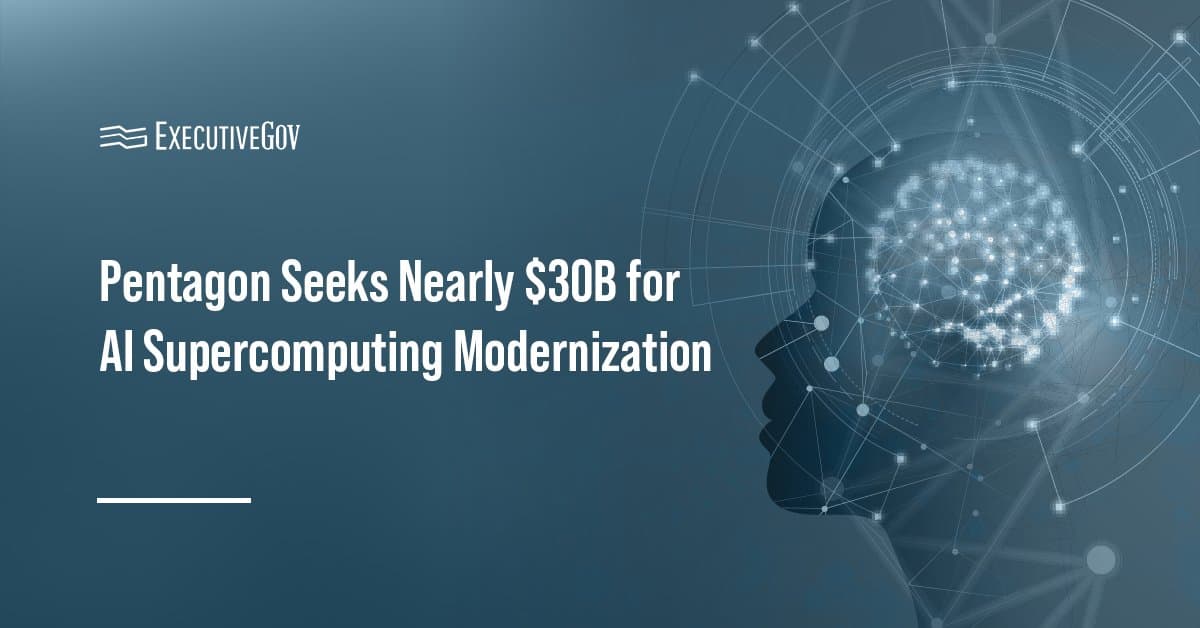 Pentagon Seeks Nearly $30B for AI Supercomputing Modernization