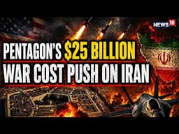 US-Iran War Cost $25 Billion: Pentagon Reveals Massive Spend | Escalation, Oil Crisis | N18G