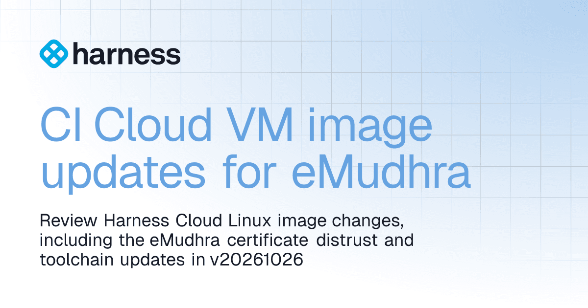 CI Cloud VM image updates for eMudhra | Harness Platform
