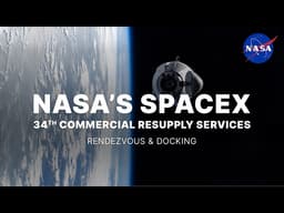 NASA's SpaceX 34th Commercial Resupply Services Rendezvous and Docking