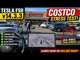 Tesla FSD 14.3.3 : Costco Stress Test — Shocking Results! Is This Finally Un Supervised Car Ready?