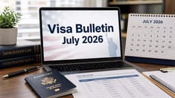 July 2026 Visa Bulletin: EB-1, EB-2, EB-3, EB-5 Updates