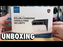 Eufy Solar Wall Light with Camera – Unboxing & First Look