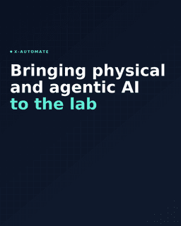 X-Automate brings physical and agentic AI to the lab