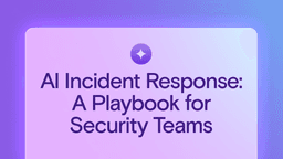 AI Incident Response: A Playbook for Security Teams