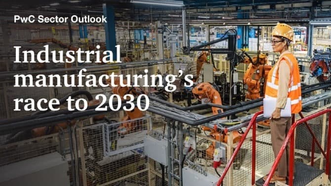 Industrial manufacturers to more than double automation of key processes by 2030 | PwC
