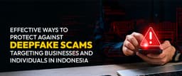 Deepfake Scam Prevention Tips for Indonesia