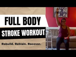 12-Min Full Body Stroke Workout | Seated + Standing Strength & Endurance