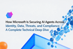 How Microsoft Is Securing AI Agents Across Identity, Data, Threats, and Compliance: A Complete Technical Deep Dive. | by Dave R - Microsoft Azure & AI MVP☁️ | Apr, 2026 | Medium