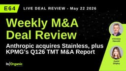 E64: Anthropic Just Pulled Off Competitive Denial M&A + KPMG M&A Market Update