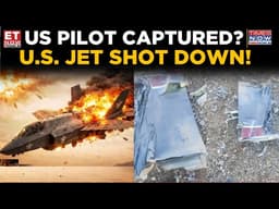 Iran Claims Downing of US Jet, Pilot Captured? Big Escalation in War | Breaking News | ET Now