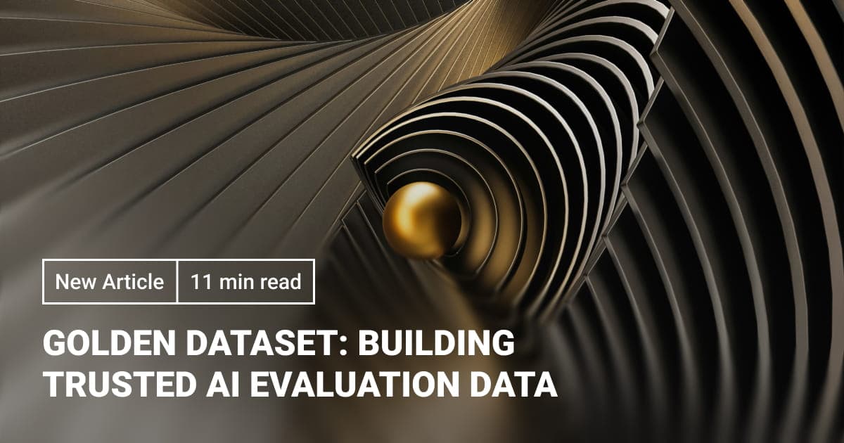 Golden Dataset: How to Build Trusted AI Evaluation Data