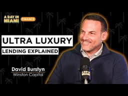 How Miami's Most Exclusive Real Estate Deals Actually Get Funded | David Burstyn