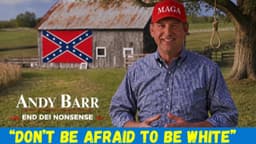 Andy Barr Proves what MAGA Politics is - White Grievance!