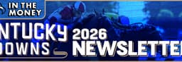 ITM’s Kentucky Downs Newsletter - Thursday, September 3rd, 2026