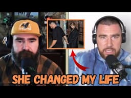 Travis Kelce Admits Taylor Swift Changed His Life Forever After Dating Her
