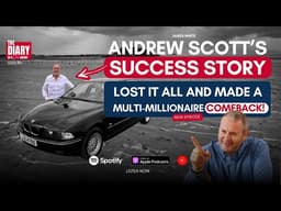 Lost It All To Multi Millionaire - Andrew Scott's Inspirational Story