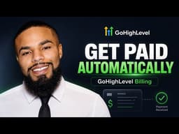 How to Set Up Client Billing in GoHighLevel So You Get Paid Automatically