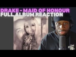 UK Rapper Reacts To Drake - MAID OF HONOUR [Full Album Reaction]