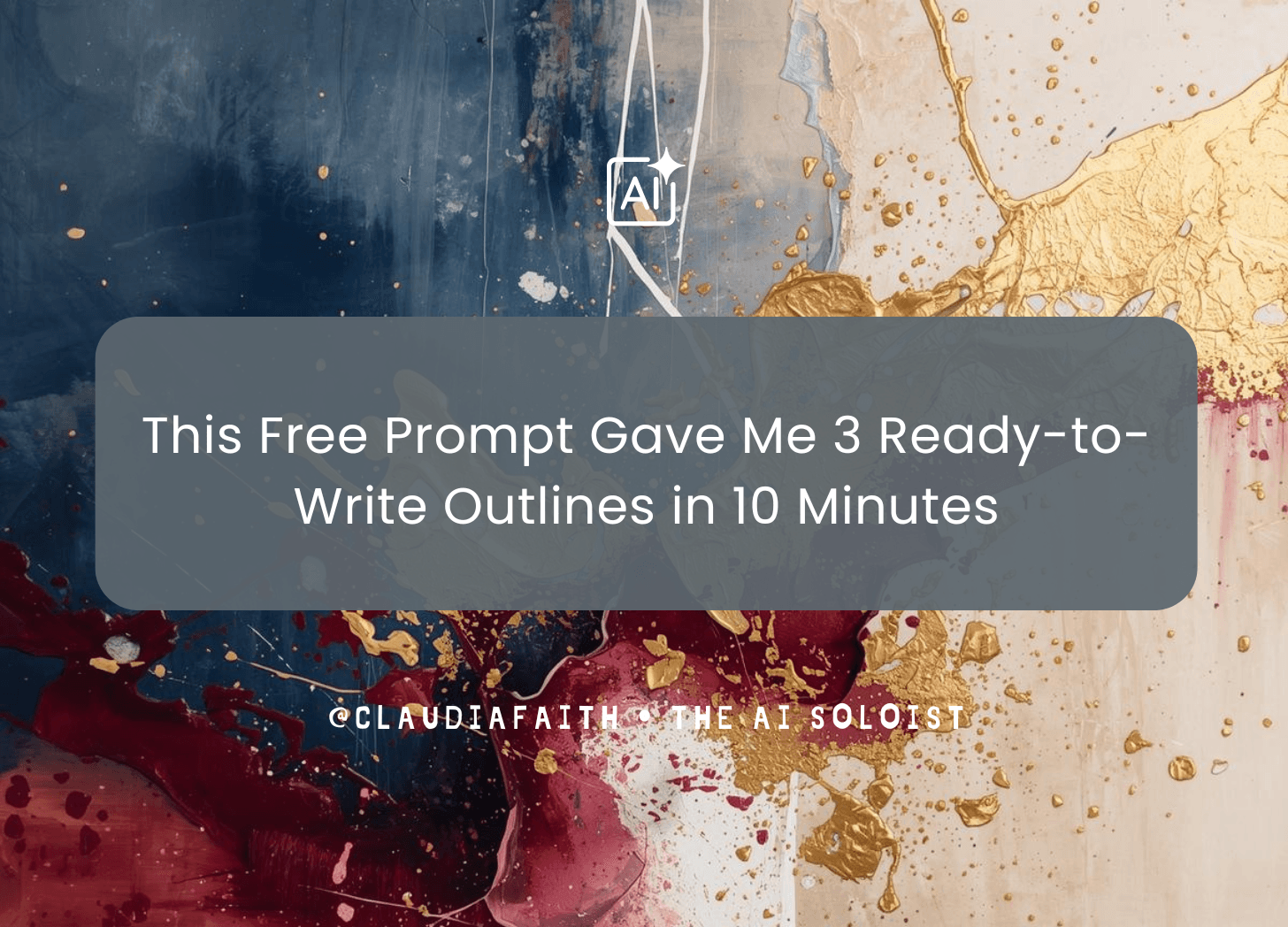 Spending Hours Outlining Your Posts? This Free Prompt Cut My Prep Time from 2 Hours to 10 Minutes