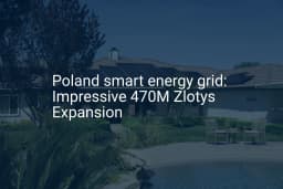 Poland smart energy grid: Impressive 470M Zlotys Expansion - PVknowhow
