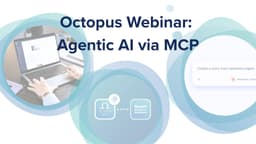 Octopus Webinar: Agentic AI via MCP