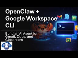 OpenClaw + Google Workspace CLI: Build an AI Agent for Gmail, Docs, and Classroom