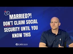 Married? Don’t Claim Social Security Until You Know This
