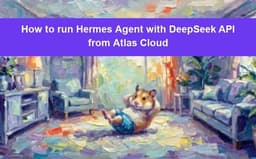 Run Hermes Agent with DeepSeek API on Atlas Cloud