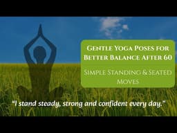 Gentle Yoga Poses for Better Balance After 60 | Simple Standing & Seated Moves