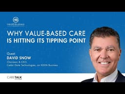 Why Value-Based Care Is Hitting Its Tipping Point w/ David Snow, CEO, Cedar Gate Technologies