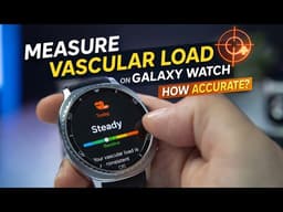 Samsung Galaxy Watch 8 Vascular Load Review and Accuracy