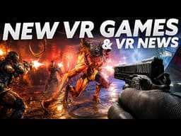 NEW VR GAMES & VR NEWS! (Quest 3, PSVR 2, PCVR)