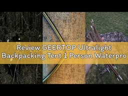 Review GEERTOP Ultralight Backpacking Tent 1 Person Waterproof Camping Bivy Single Man Tent for Hiki