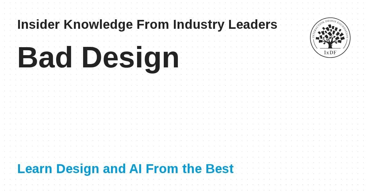 What is Bad Design? — updated 2026