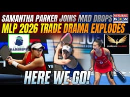 MLP 2026 Trade Chaos! Samantha Parker Joins Mad Drops, Bouchard Moves to Carolina | Alix Truong