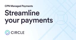 Circle Launches CPN Managed Payments, a Full-Stack Platform for Seamless Stablecoin Settlement  | Circle