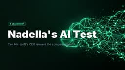 Satya Nadella's Microsoft AI Era: Leadership Reinvention