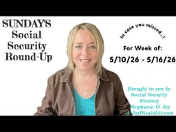 All Things Social Security — Weekly Roundup — May 10–16, 2026 — Q&A, DAC & DLI