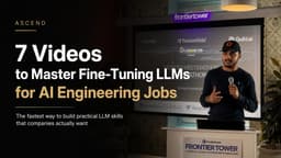 7 videos to master fine-tuning LLMs for AI engineering jobs