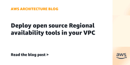 Deploy open source Regional availability tools in your VPC