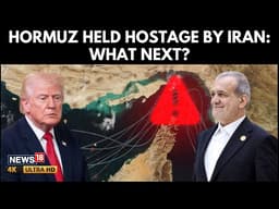 Strait Of Hormuz Crisis Deepens As Iran Imposes Control And Trump Steps Back | N18G | 4K