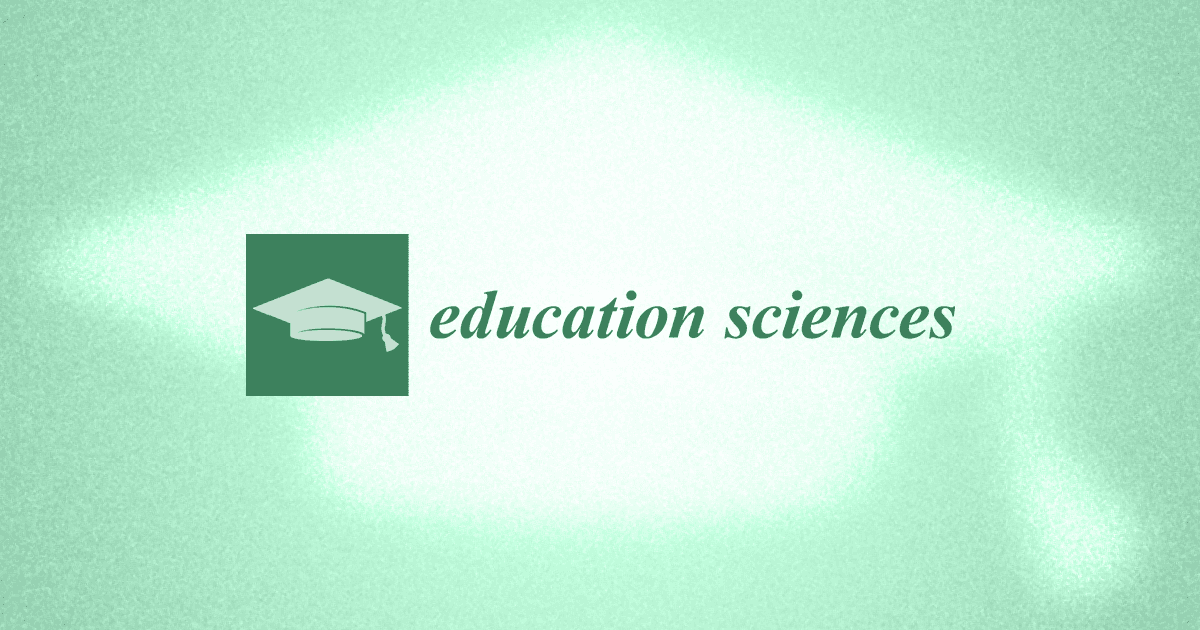 Education Sciences | Special Issue : AI in Education: Transforming Curriculum, Pedagogy, and Assessment