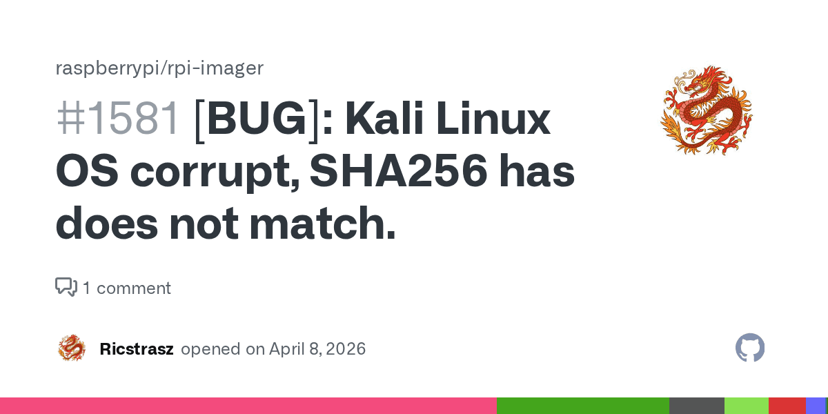 [BUG]: Kali Linux OS corrupt, SHA256 has does not match. · Issue #1581 · raspberrypi/rpi-imager