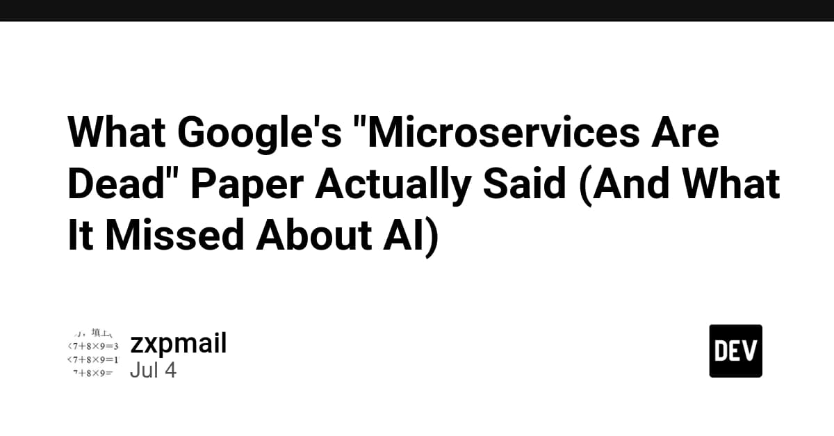 What Google's "Microservices Are Dead" Paper Actually ...