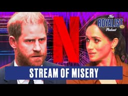 Secrets of Meghan And Harry’s Netflix Nightmare  | The Royalist Podcast