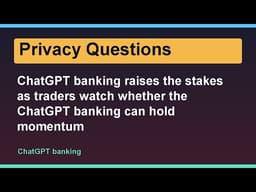 ChatGPT banking raises the stakes as traders watch whether the ChatGPT banking can hold momentum
