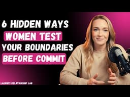 6 Hidden Ways Women Test Your Boundaries Before They Fully Commit To You