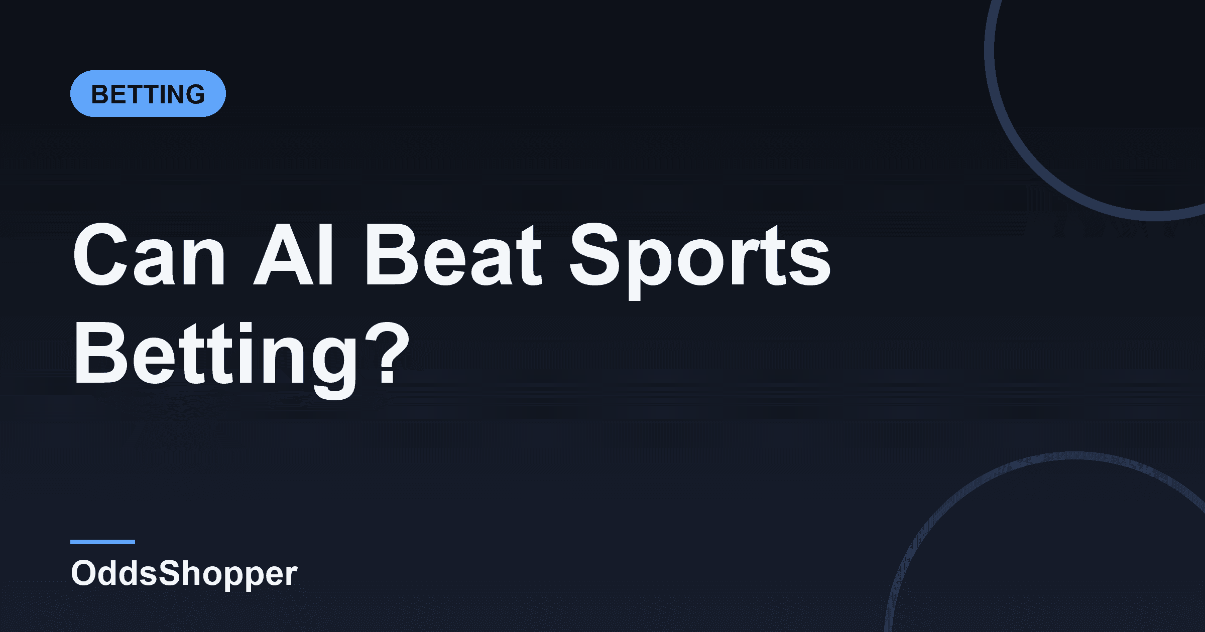Can AI Beat Sports Betting? Why Models Alone Lose